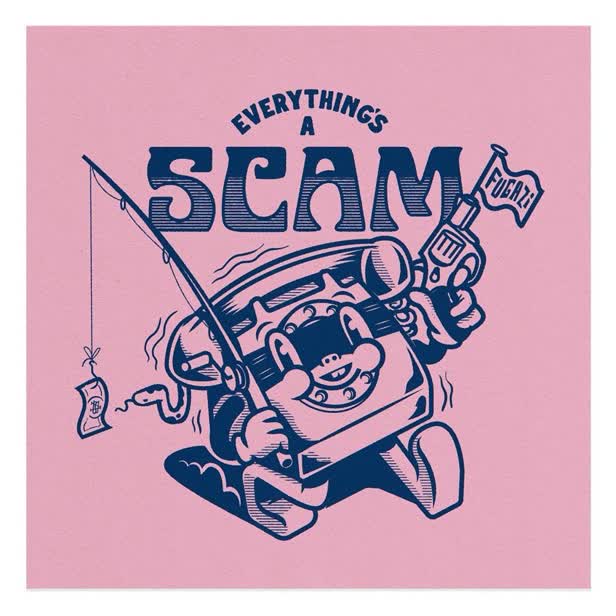 Everything's A Scam